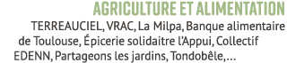 Agriculture et alimentation TERREAUCIEL, VRAC, La Milpa, Banque alimentaire de Toulouse, picerie solidaitre l’Appui,...