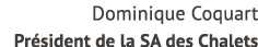 Dominique Coquart Pr sident de la SA des Chalets