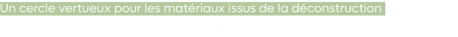 Un cercle vertueux pour les mat riaux issus de la d construction Le r emploi au c ur du chantier Gluck 