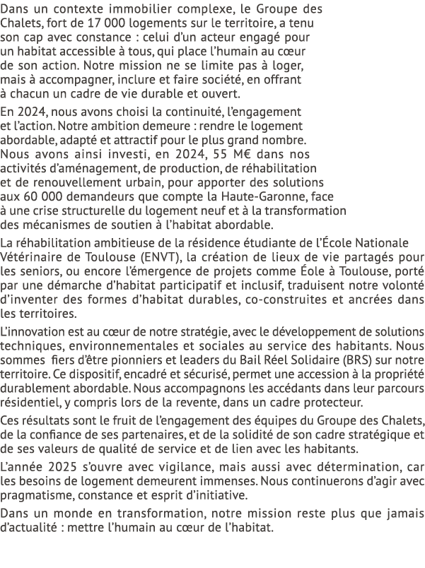 Dans un contexte immobilier complexe, le Groupe des Chalets, fort de 17 000 logements sur le territoire, a tenu son c...