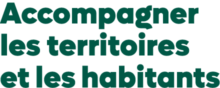 Accompagner les territoires et les habitants