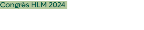 Congr s HLM 2024 Le Groupe des Chalets au c ur des enjeux nationaux du logement social