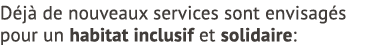 D j de nouveaux services sont envisag s pour un habitat inclusif et solidaire: 