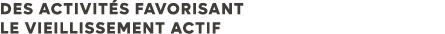 Des activit s favorisant le vieillissement actif