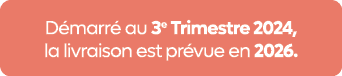 D marr au 3e Trimestre 2024, la livraison est pr vue en 2026.
