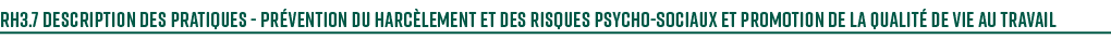 RH3.7 Description des pratiques Pr vention du harc lement et des risques psycho sociaux et promotion de la qualit de...