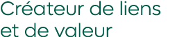 Cr ateur de liens et de valeur