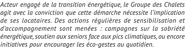 Acteur engag de la transition  nerg tique, le Groupe des Chalets agit avec la conviction que cette d marche n cessit...