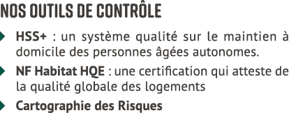 Nos outils de contr le � HSS+ : un syst me qualit sur le maintien   domicile des personnes  g es autonomes. � NF Hab...