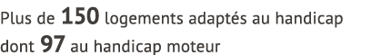 Plus de 150 logements adapt s au handicap dont 97 au handicap moteur