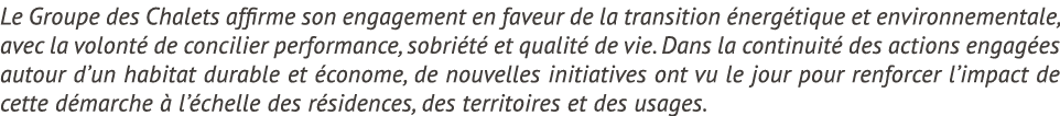Le Groupe des Chalets affirme son engagement en faveur de la transition nerg tique et environnementale, avec la volo...
