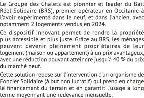 Le Groupe des Chalets est pionnier et leader du Bail R el Solidaire (BRS), premier op rateur en Occitanie  l’avoir e...