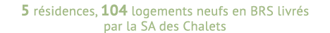 5 r sidences, 104 logements neufs en BRS livr s par la SA des Chalets