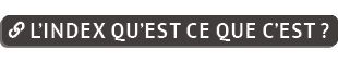 ￼ l’index qu’est ce que c’est ?