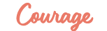 Courage