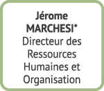 J rome MARCHESI* Directeur des Ressources Humaines et Organisation